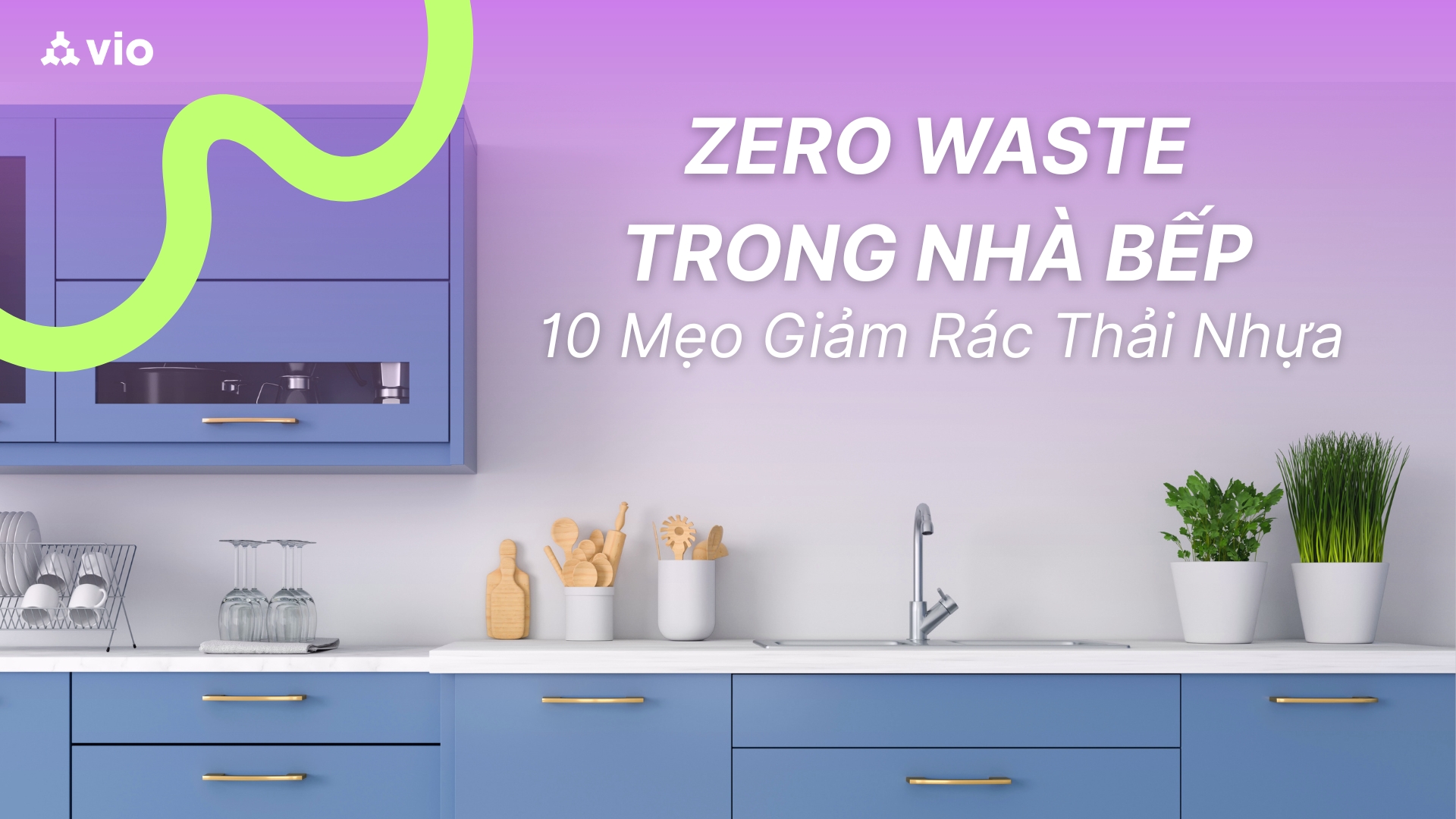 Zero Waste Trong Nhà Bếp: 10 Mẹo Giảm Rác Thải Nhựa Hiệu Quả