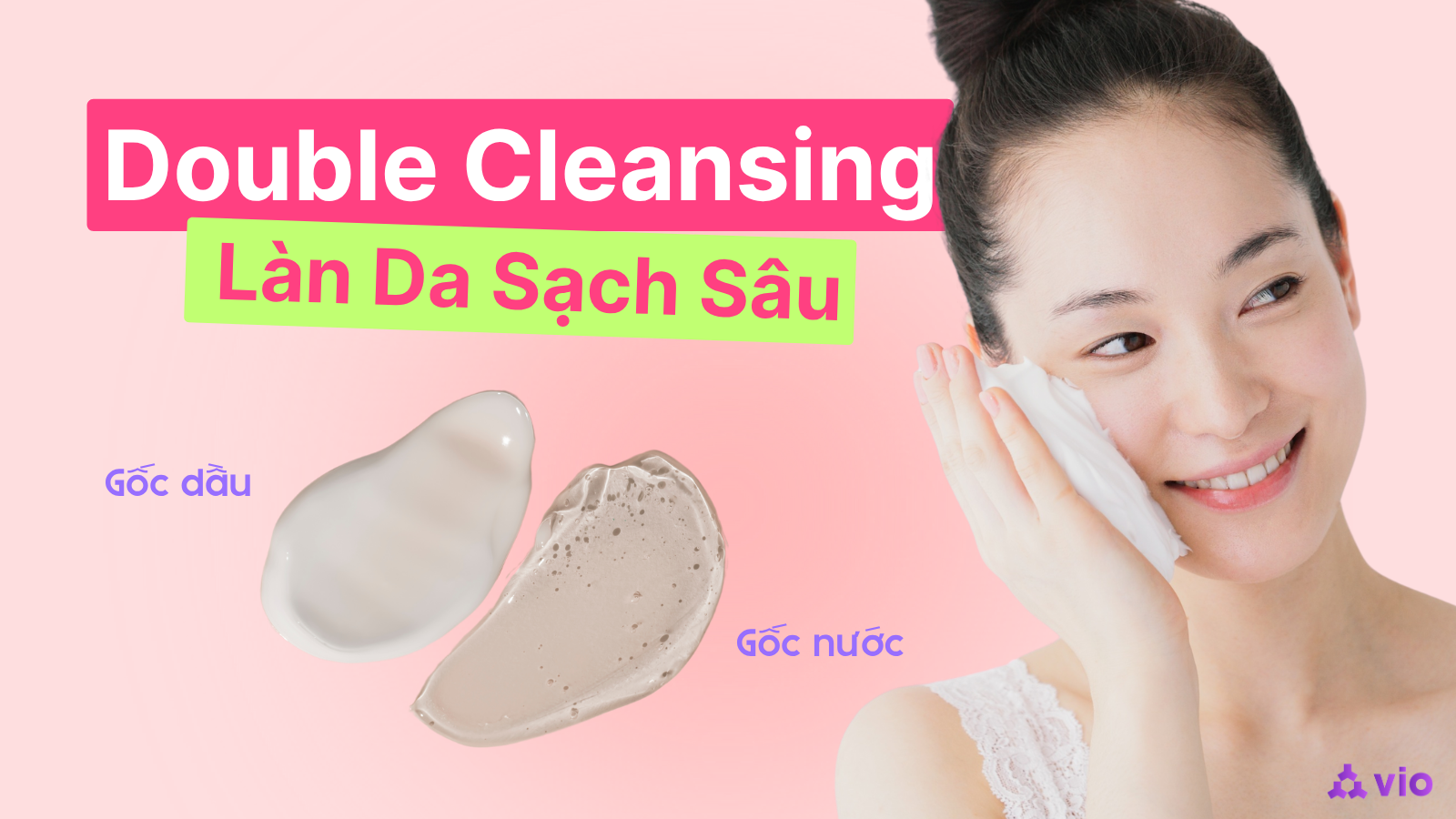 Double Cleansing Kiểu Hàn: Chìa Khóa Cho Làn Da Sạch Sâu & Hướng Dẫn Chi Tiết Cho Từng Loại Da