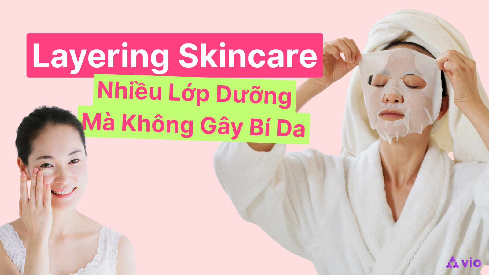 Layering Skincare Là Gì? Nghệ Thuật Dưỡng Da Nhiều Lớp Không Bí Bết
