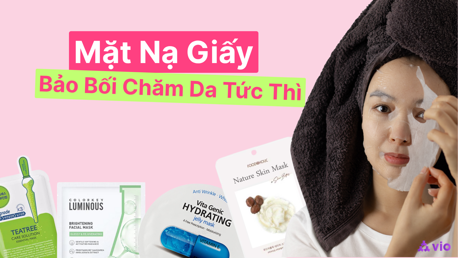 Mặt Nạ Giấy: Cách Chọn Và Sử Dụng Đúng Để Da Căng Mọng, Rạng Rỡ