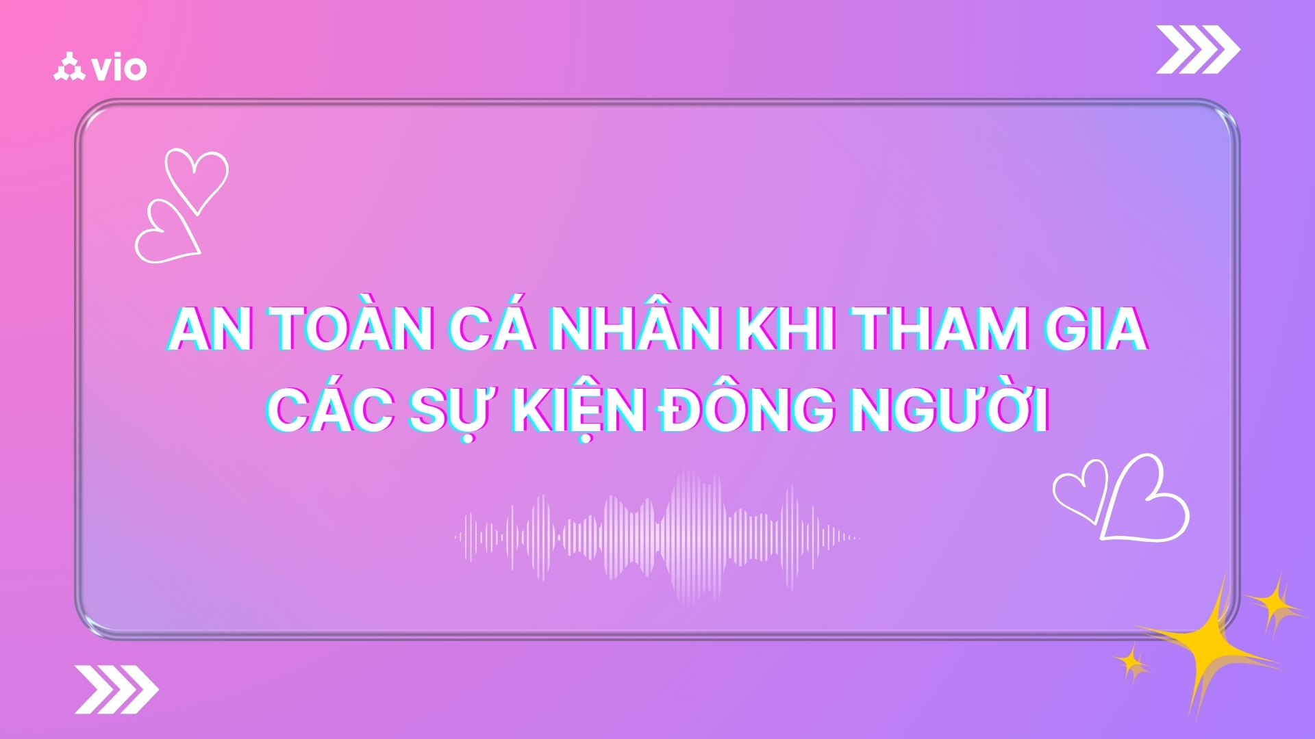 An Toàn Cá Nhân Khi Tham Gia Sự Kiện Đông Người: Cẩm Nang Từ A–Z
