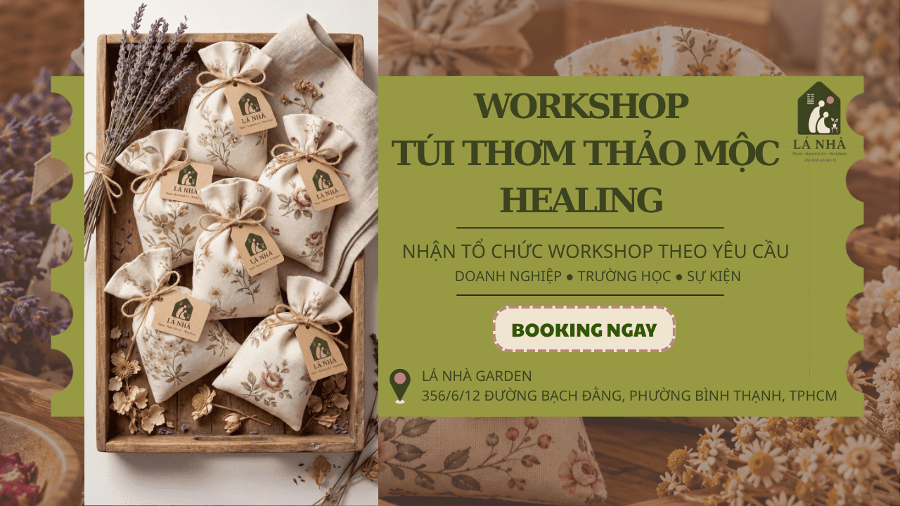 Lá Nhà Garden: Workshop Túi Thơm Thảo Mộc Healing